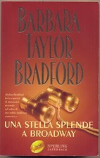 BARBARA TAYLOR BRADFORD - UNA STELLA SPLENDE A BROADWAY - SPERLING KUPFER