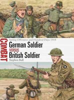 Bull German Soldier Versus British Soldier Osprey Combat 78 Spring Offensive