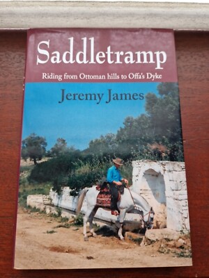 Saddletramp: Riding from Ottoman Hills to Offa's Dyke by Jeremy James riding