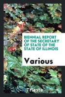 Various | Biennial Report Of The Secretary Of State Of The State Of Illinois