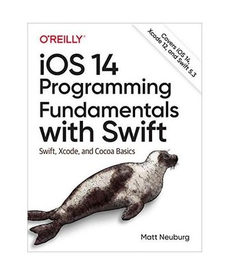 iOS 14 Programming Fundamentals with Swift: Swift, Xcode, and Cocoa Basics: Swif