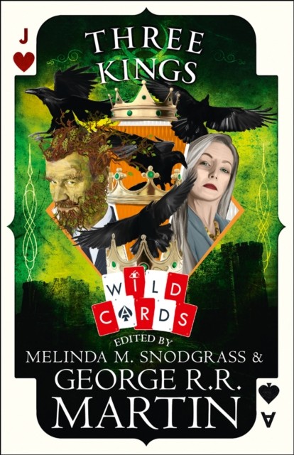 Three Kings Edited by George R. R. Martin Wild Cards by George R. R. Martin