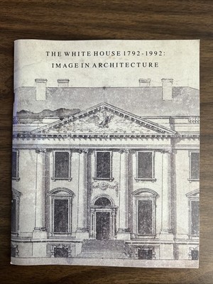 The White House 1792-1992: Image in Architecture Historical Assoc Exhibition
