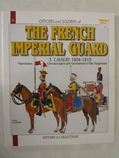 Officers and Soldiers Of Ser.: Officers and Soldiers of the French Imperial Guar
