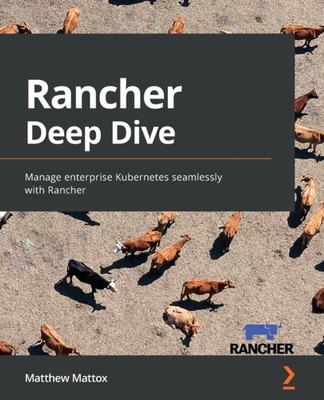 Mattox - Rancher Deep Dive  Manage enterprise Kubernetes seamlessly wi - E555z