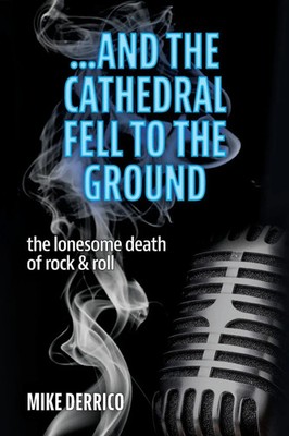 ...and the Cathedral Fell to the Ground The Lonesome Death of Rock & Roll Buch