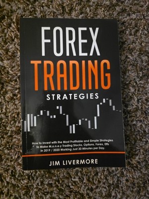 Forex Trading Strategies : How to Invest with the Most Profitable and Simple...