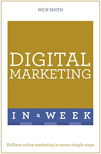 Digital Marketing In A Week: Brilliant Online Marketing In Seven