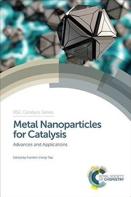 Metal Nanoparticles for Catalysis: Advances and Applications by Franklin (Feng)