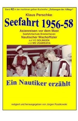 Seefahrt 1956-58 - Asienreisen vor dem Mast: Band 42 in der maritimen gelben Buc