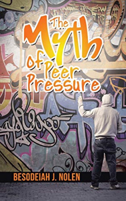 The Myth of Peer Pressure -  NEW Besodeiah J Nol 2016
