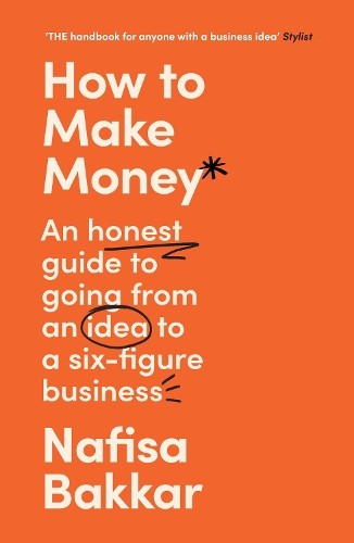 How To Make Money: A New, Honest Guide to Starting and Building a Six-Figure, Successful Business - Image 10
