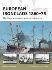 European Ironclads 1860–75: The Gloire sparks the great ironclad arms race...