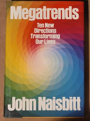 Megatrends by John Naisbitt - Ten New Directions Transforming Our Lives 1982