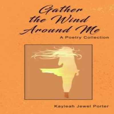Gather The Wind Around Me Kayleah Jewel Porter Paperback Lulu Pre