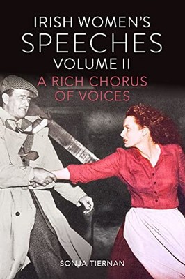 Irish Women's Speeches Volume II: A ..., Tiernan, Sonja