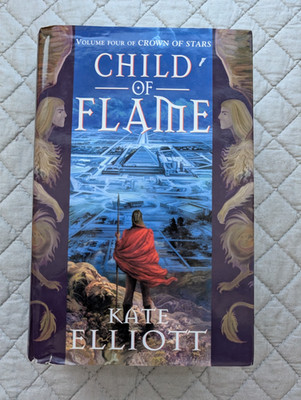 Child of Flame by Kate Elliot ~ Hardcover Sci Fi Fantasy Fiction Book