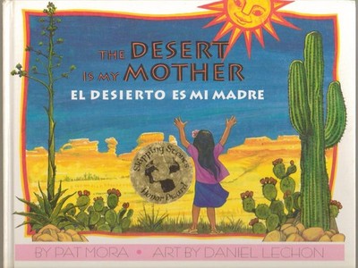 The Desert Is My Mother / El Desierto Es Mi Madre (English and Spanish Editi...