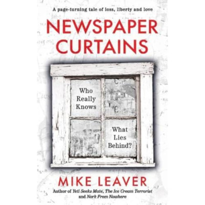 Newspaper Curtains: Who Really Knows What Lies Behind? - Paperback NEW Leaver, M