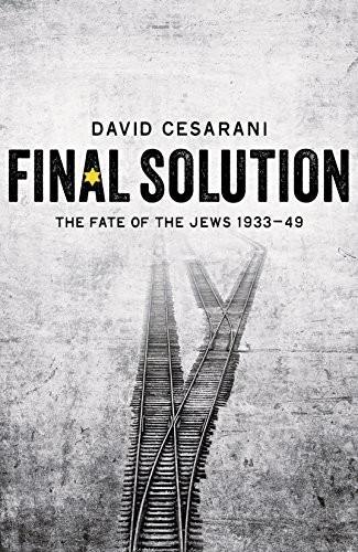 Final Solution: The Fate of the Jews 1933-1949 by David Cesarani (Hardcover,...