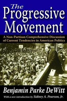 The Progressive Movement: A Non-Partisan Comprehensive Discussion of Current Ten