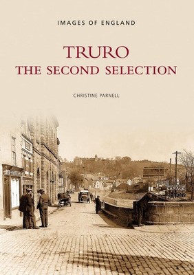 Truro - The Second Selection: Images of England by Christine Parnell (English) P