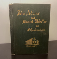 INSCRIBED 1903 John Adams & Daniel Webster As Schoolmasters - Elizabeth Gould