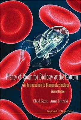 Plenty of Room for Biology at the Bottom: An Introduction to Bionanotechnology (