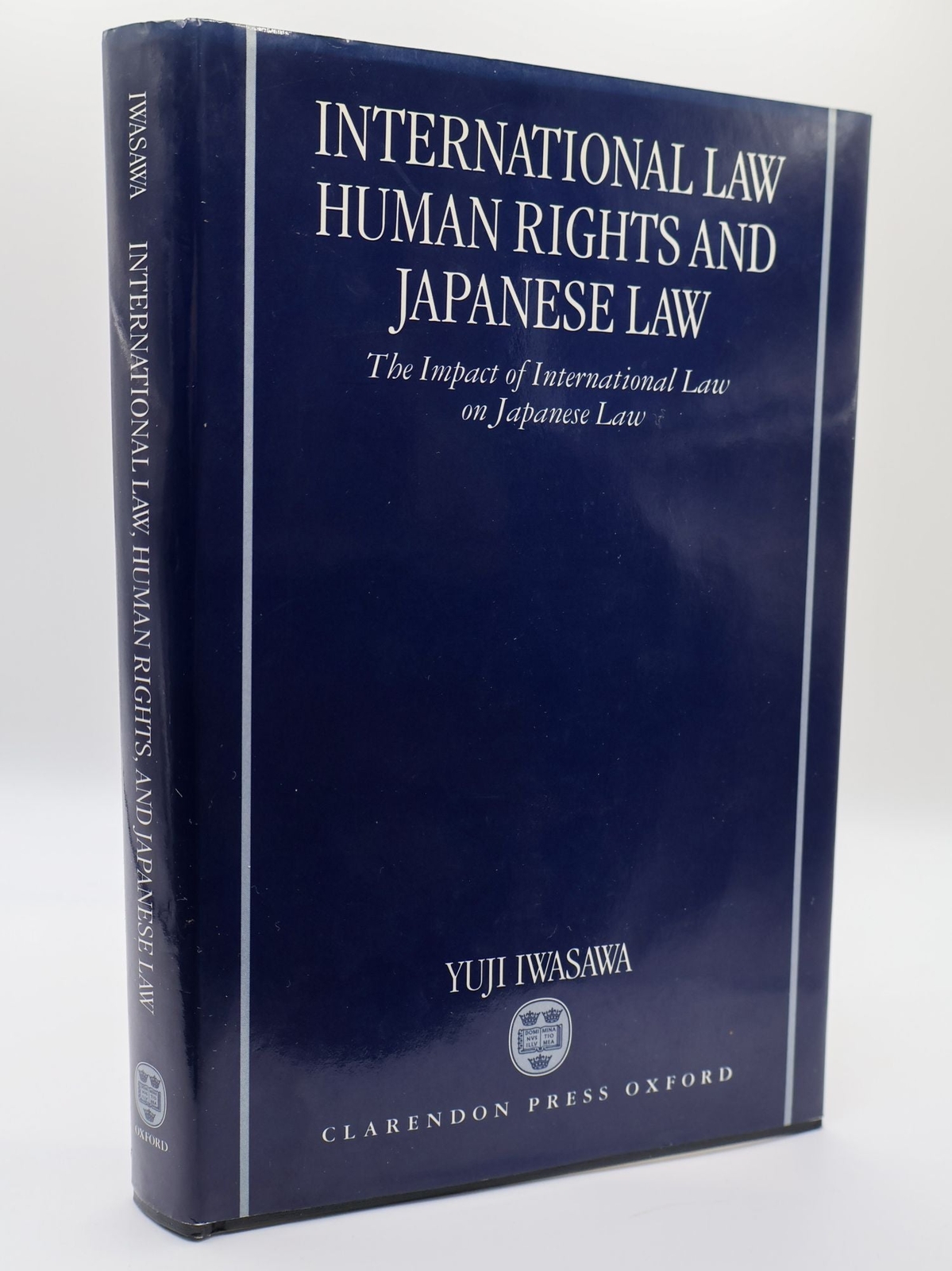Yuji Iwasawa / INTERNATIONAL LAW HUMAN RIGHTS AND JAPANESE LAW THE IMPACT 1st ed