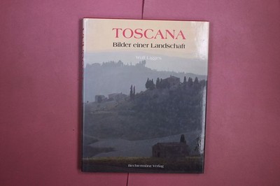 381035 Wulf Ligges TOSCANA Bechtermünz Verlag Bilder einer Landschaft HC