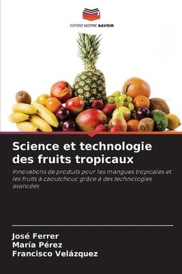 Science et technologie des fruits tropicaux by Jos? Ferrer (French) Paperback Bo