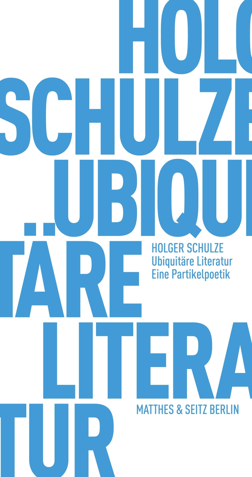 Thumbnail - Ubiquitäre Literatur | Eine Partikelpoetik | Holger Schulze |