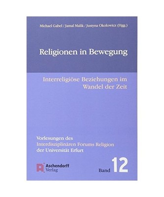 Religionen in Bewegung, Michael Gabel, Jamal Malik, Justyna Okolowicz