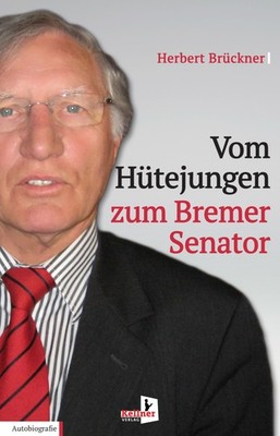 Vom Hütejungen zum Bremer Senator | Herbert Brückner | deutsch