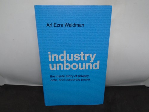 Industry Unbound by Ari Waldman: The Inside Story of Privacy, Data, & Power - Picture 1 of 10
