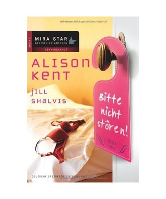 Bitte nicht stören: Hush Hotel: Hush Hotel, Alison Kent, Jill Shalvis