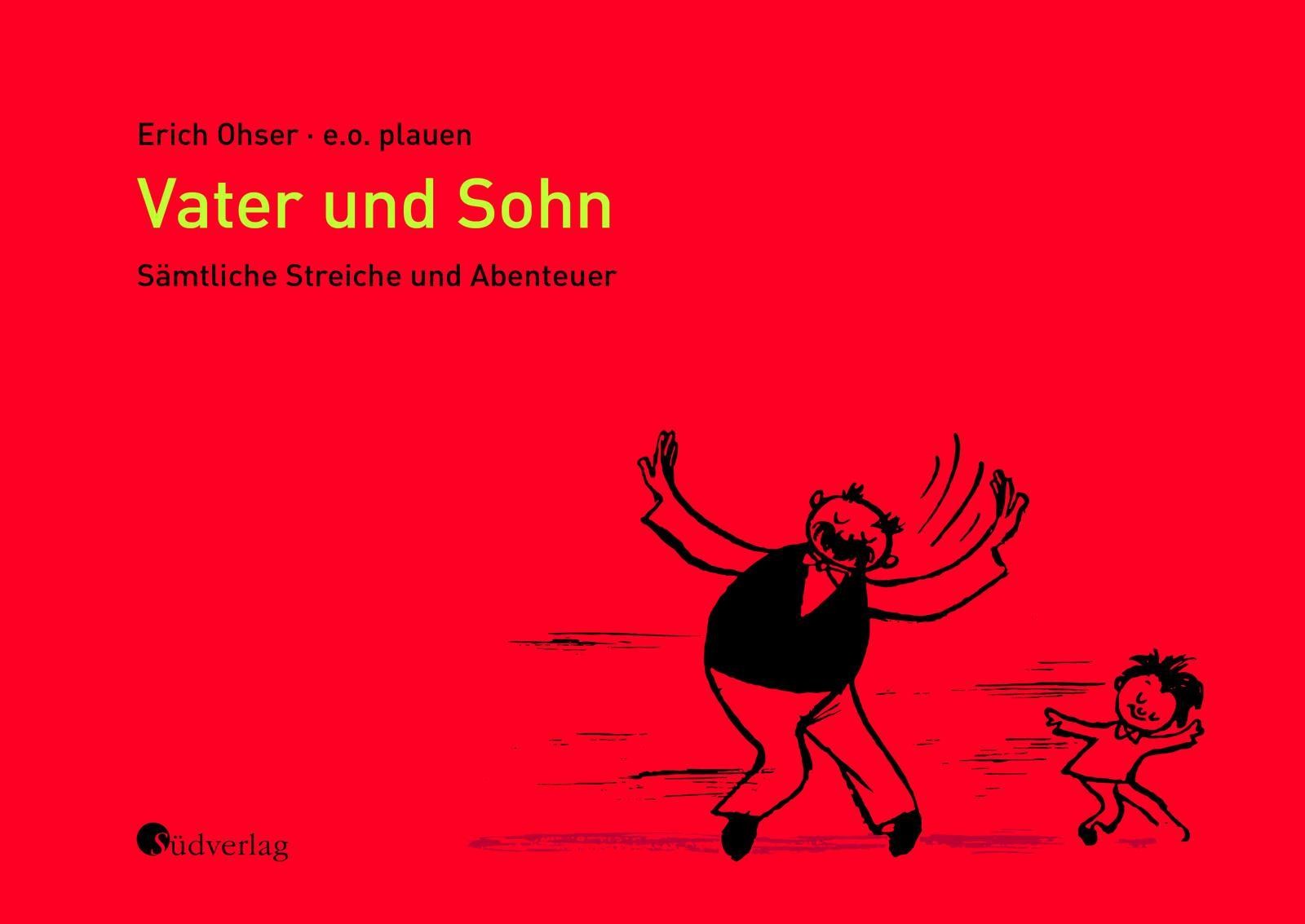 Vater und Sohn - Sämtliche Streiche und Abenteuer Erich Ohser