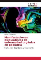 Manifestaciones PsiquiáTricas De Enfermedad OrgáNica En PediatríA Victoria Karen