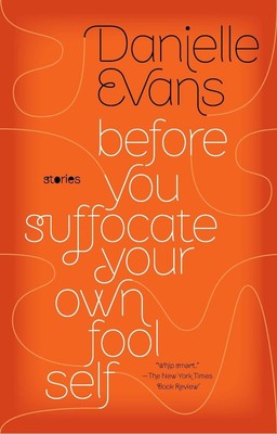 Before You Suffocate Your Own Fool Self - Evans, Danielle - Good - See condi...