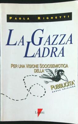 LA GAZZA DIEB. FÜR EINE SOZIOSEMIOTISCHE VISION DER WERBUNG RIGETTI PAOLA