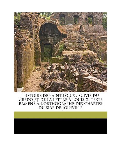 Histoire de Saint Louis : suivie du Credo et de la lettre à Louis X, texte rame