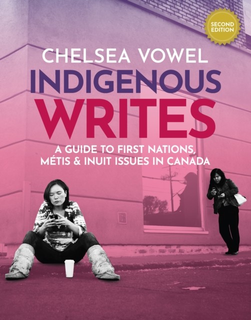 Indigenous Writes: A Guide to First Nations, Metis & Inuit Issues in Canada by - Image 3