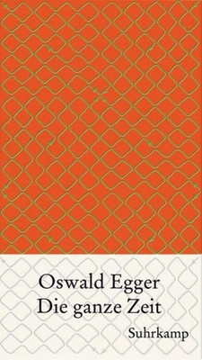 Die ganze Zeit Oswald Egger