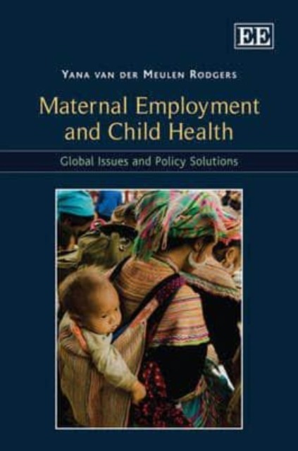 Maternal Employment and Child Health – Global Issues and Policy Solutions Van