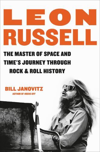 Leon Russell : The Master of Space and Time's Journey Through Rock and Roll ...