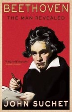 Beethoven: The Man Revealed - Hardcover By Suchet, John - GOOD