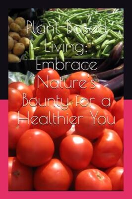 McCord - Plant-Based Living  Embrace Nature's Bounty for a Healthier Y - X555z