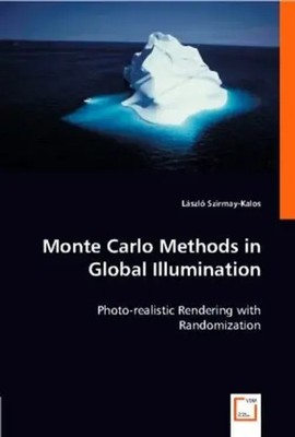 László Szirmay-Kalos | Monte Carlo Methods in Global Illumination | Taschenbuch
