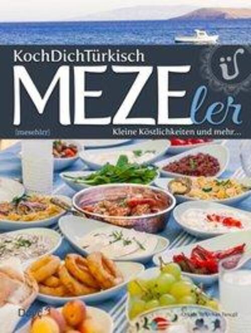 Kochdichtürkisch - Mezeler | Feine Kleine Speisen Aus Der Türkischen