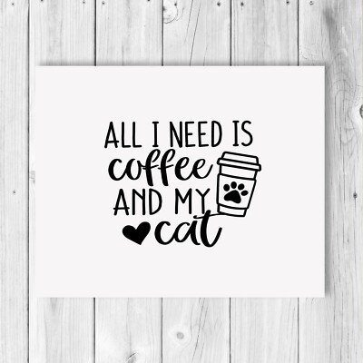 All I need is Coffee and My Cat A4 Kunstdruck